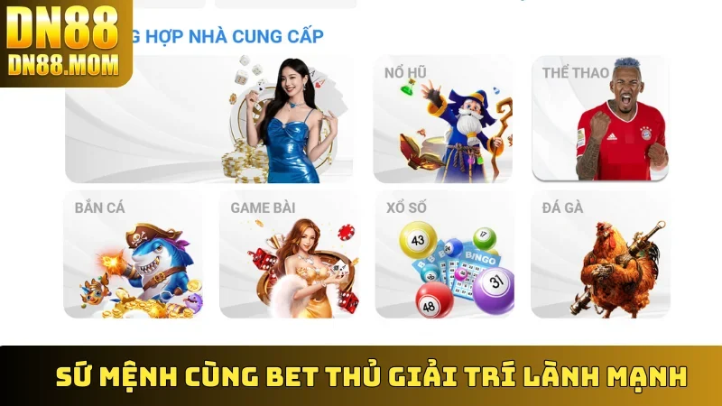 Sứ mệnh cùng bet thủ giải trí lành mạnh
